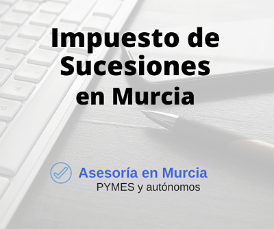 Impuesto sucesiones Murcia