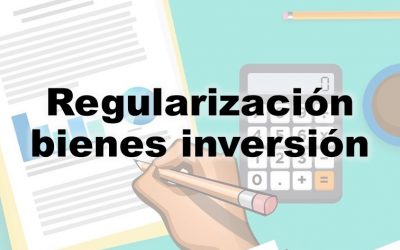 Regularización bienes inversión, te explicamos qué es
